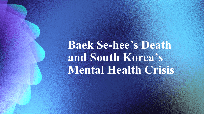 Baek Se-hee’s Death and South Korea’s Mental Health Crisis