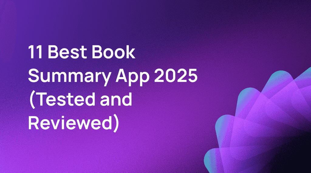 11 Best Book Summary App 2025 (Tested and Reviewed)