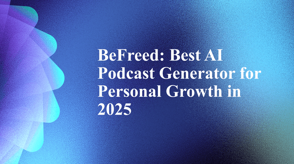 BeFreed: Best AI Podcast Generator for Personal Growth in 2025