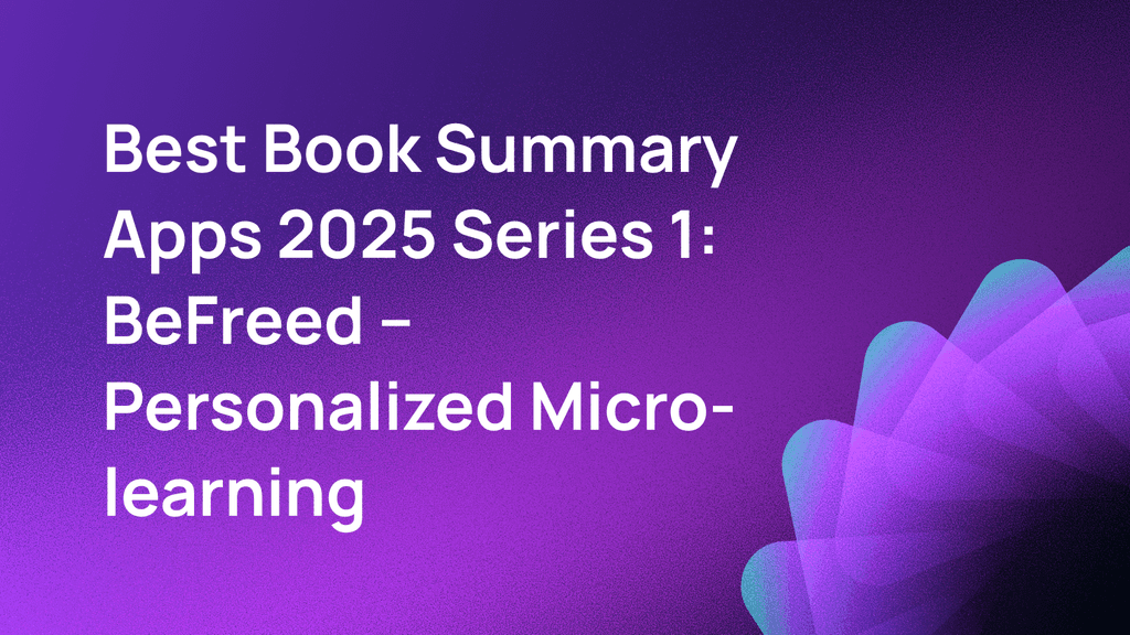 Best Book Summary Apps 2025 Series 1: BeFreed – Personalized Micro-learning cover