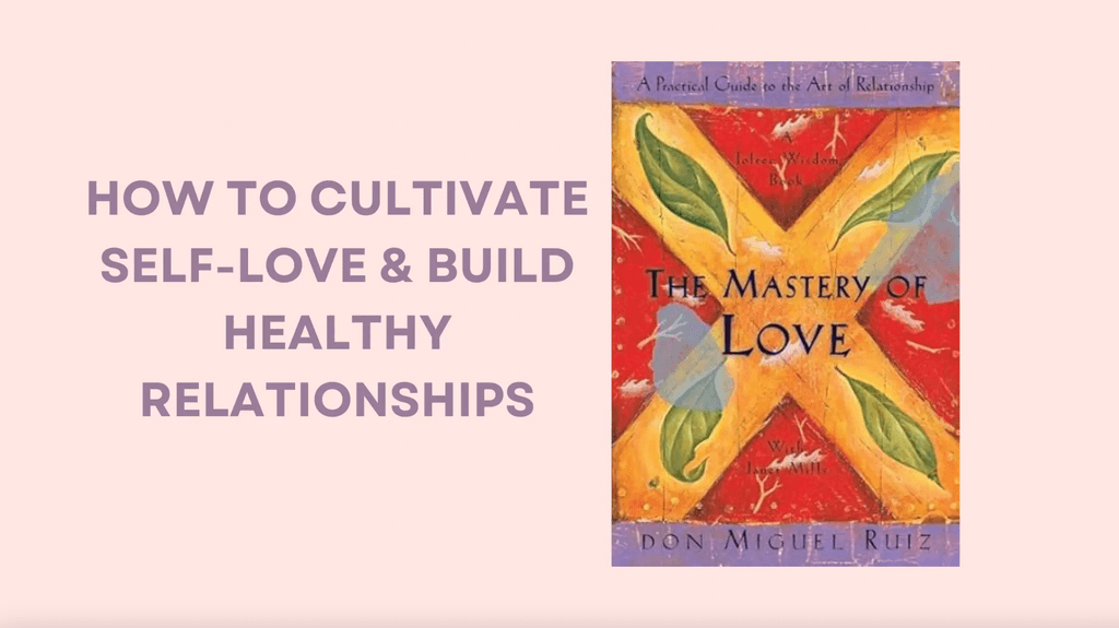 The Mastery of Love by Don Miguel Ruiz: Book Summary & Key Insights cover