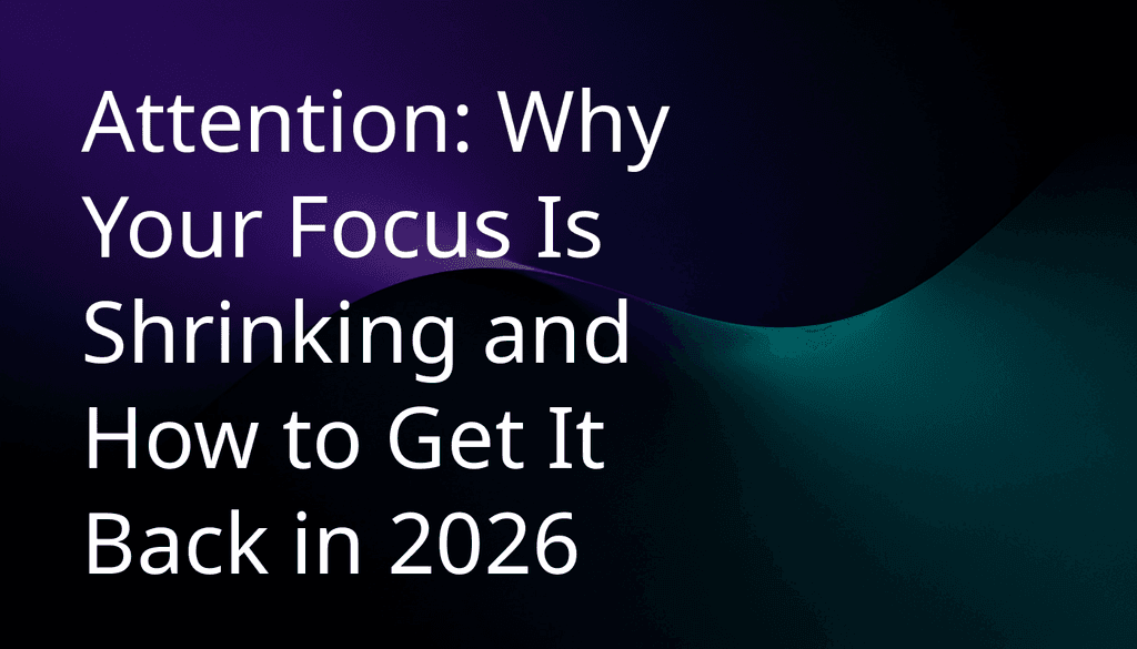 Attention: Why Your Focus Is Shrinking and How to Get It Back in 2026 - BeFreed: Learn Anything Fast and Joyfully from Top Sources
