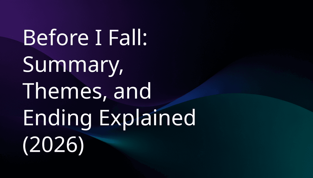 Before I Fall: Summary, Themes & Ending (2026) - BeFreed: Learn Anything Fast and Joyfully from Top Sources