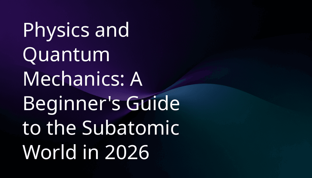 Physics and Quantum Mechanics: A Beginner's Guide in 2026 - BeFreed: Learn Anything Fast and Joyfully from Top Sources