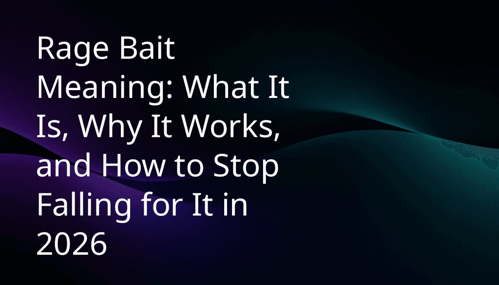 Rage Bait Meaning: What It Is, Why It Works, and How to Stop Falling for It in 2026 - BeFreed: Learn Anything Fast and Joyfully from Top Sources