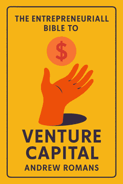 The Entrepreneurial Bible to Venture Capital