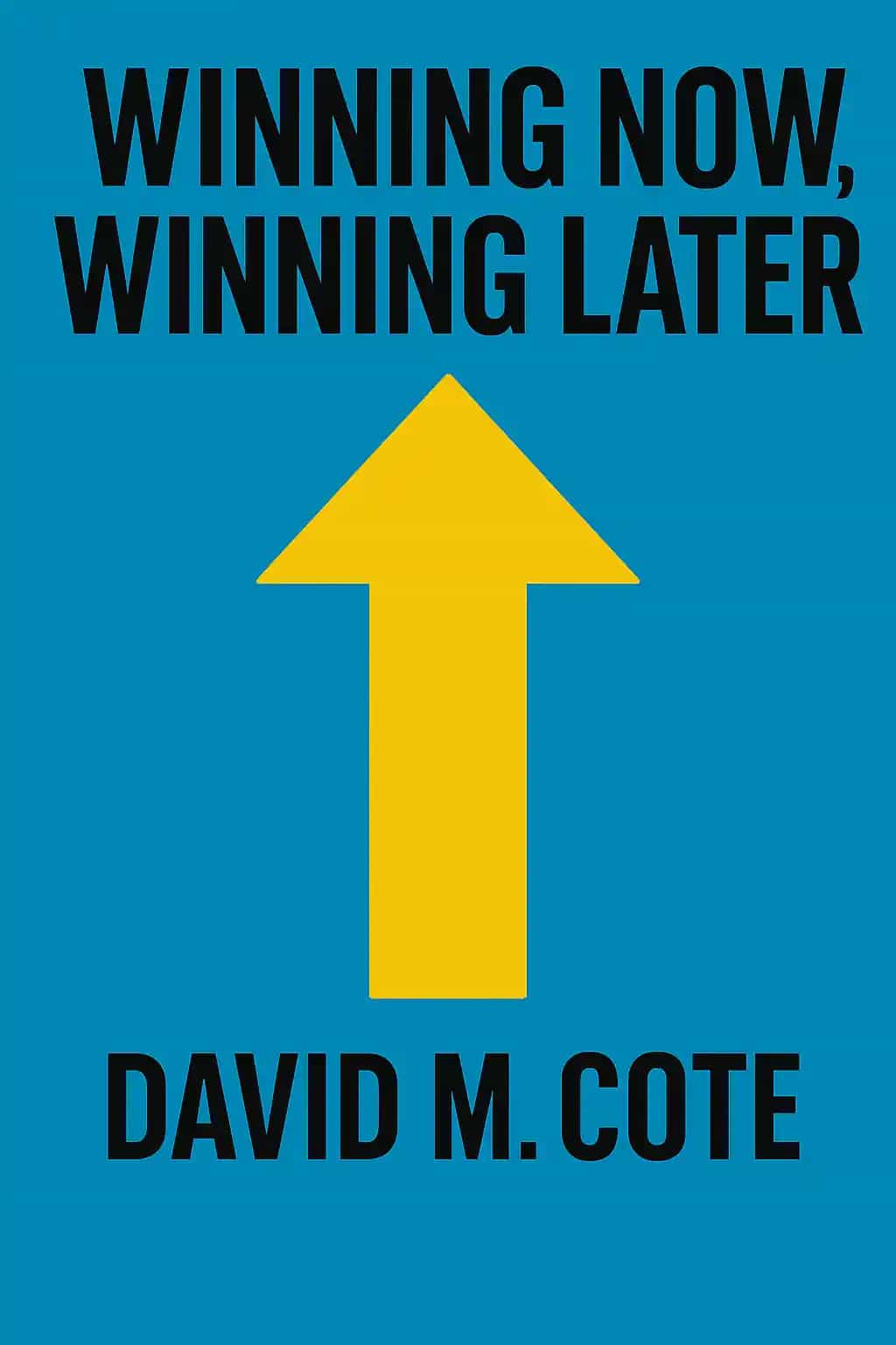 Winning Now Winning Later