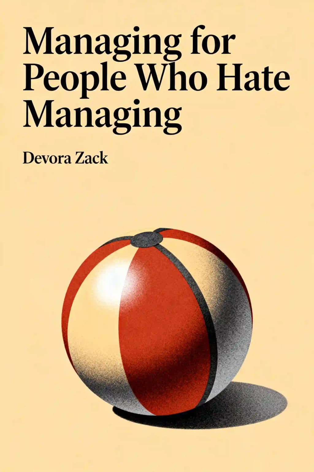 Managing for People Who Hate Managing: Be a Success by Being Yourself book cover
