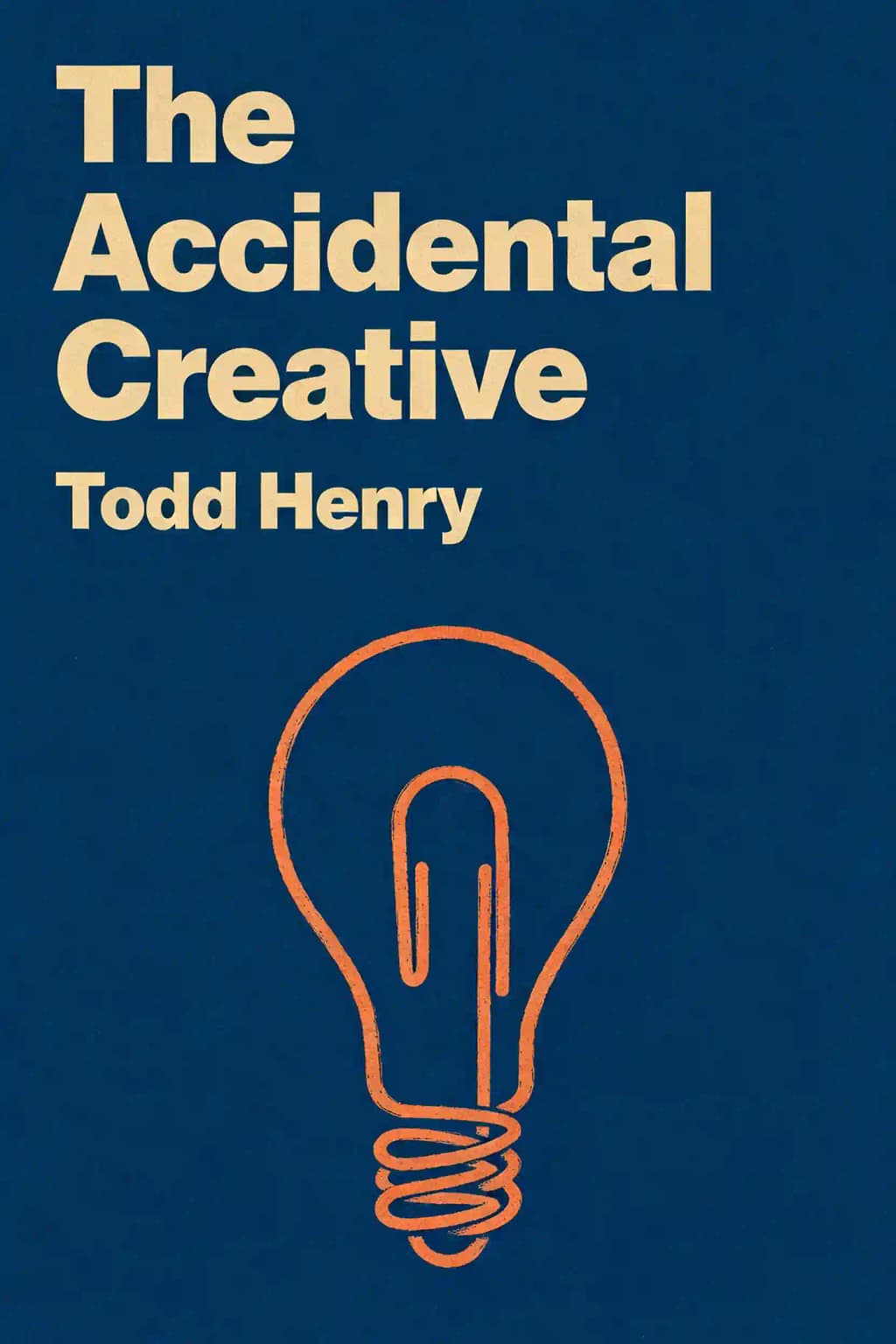 Accidental Creative: How to Be Brilliant at a Moment's Notice book cover