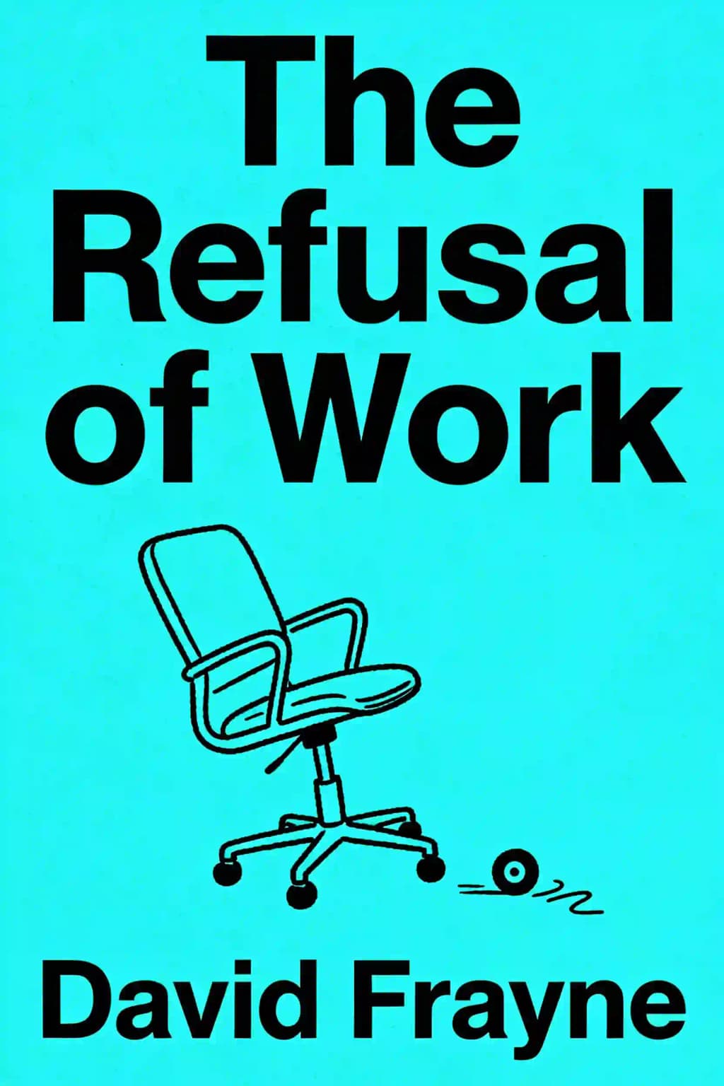 Refusal of Work: The Theory and Practice of Resistance to Work book cover