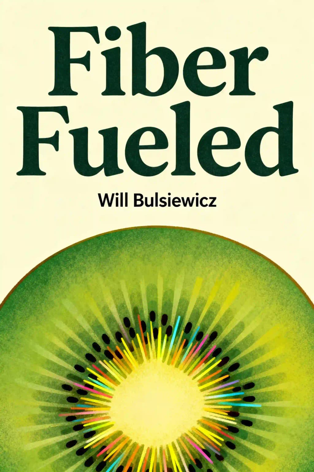 Fiber Fueled: The Plant-Based Gut Health Program for Losing Weight, Restoring Your Health, and Optimizing Your Microbiome book cover