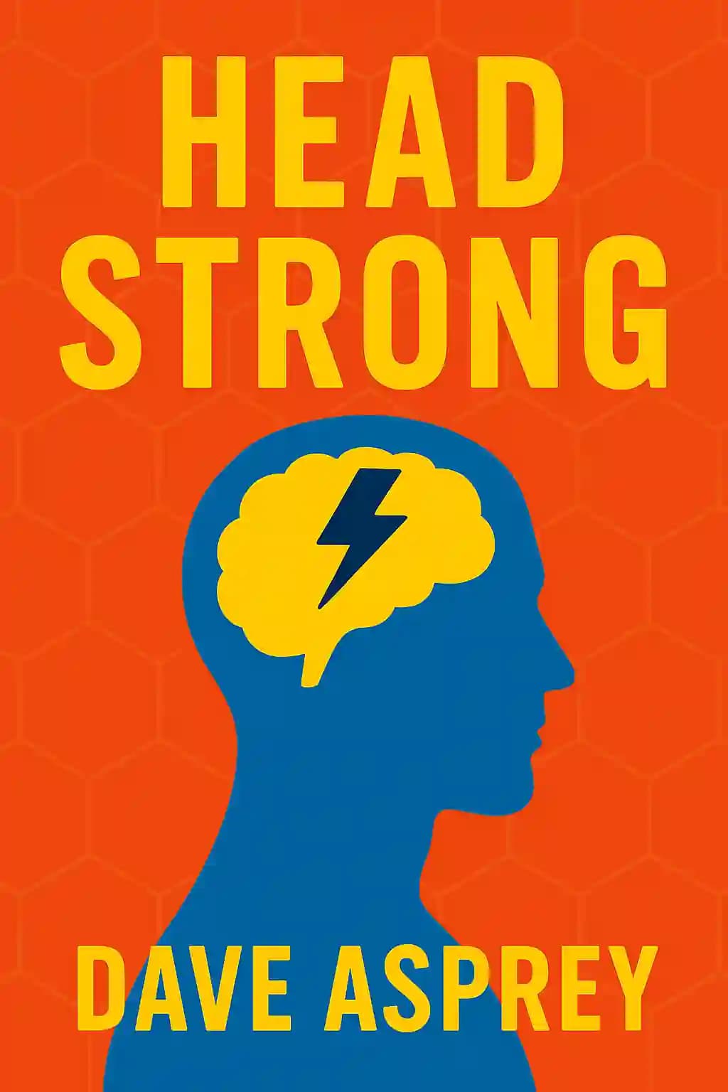 Head Strong: The Bulletproof Plan to Activate Untapped Brain Energy to Work Smarter and Think Faster-In Just Two Weeks book cover