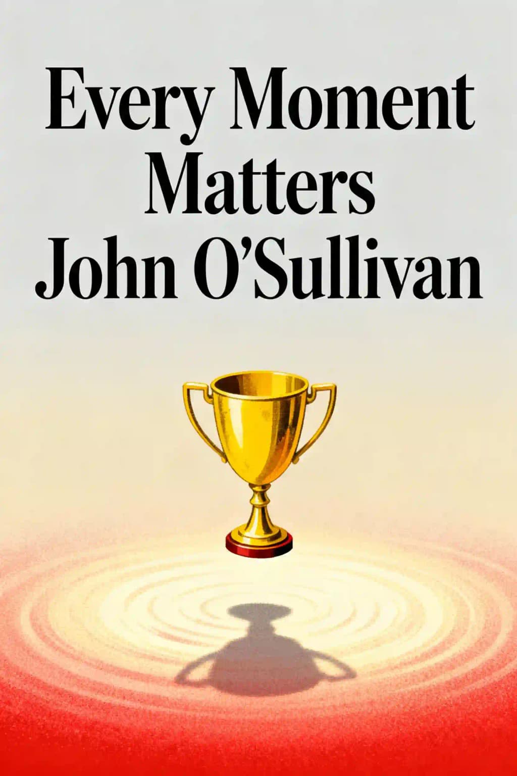 Every Moment Matters: How the World's Best Coaches Inspire Their Athletes and Build Championship Teams book cover