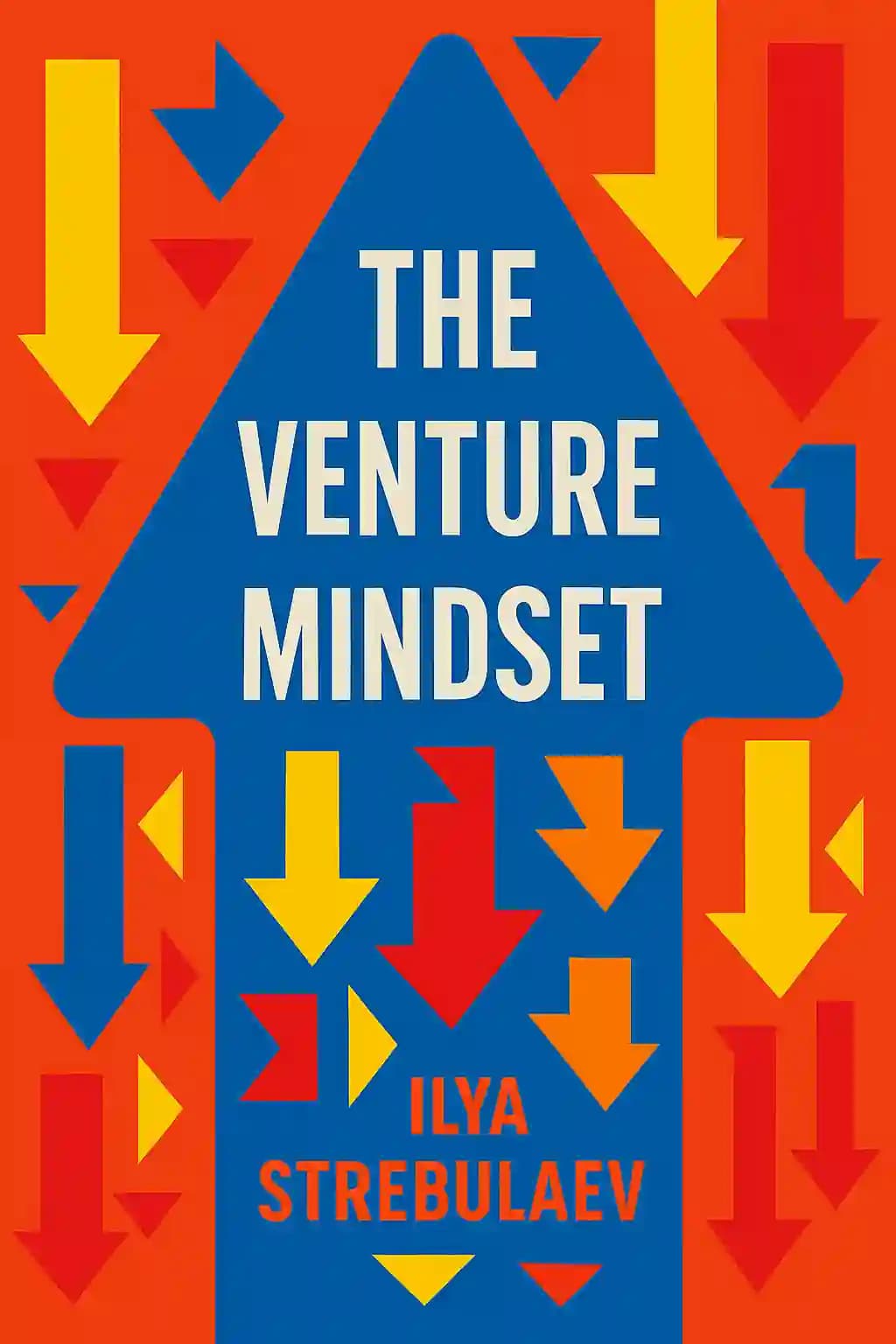 The Venture Mindset: How to Make Smarter Bets and Achieve Extraordinary Growth book cover