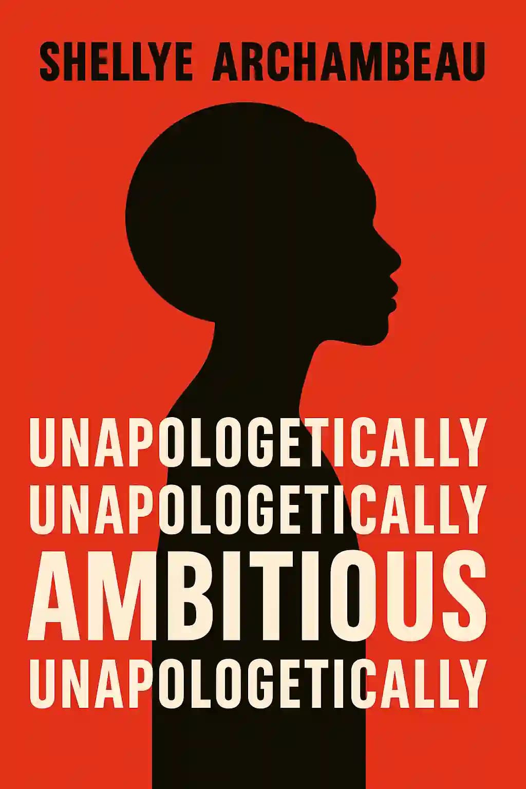 Unapologetically Ambitious: Take Risks, Break Barriers, and Create Success on Your Own Terms book cover