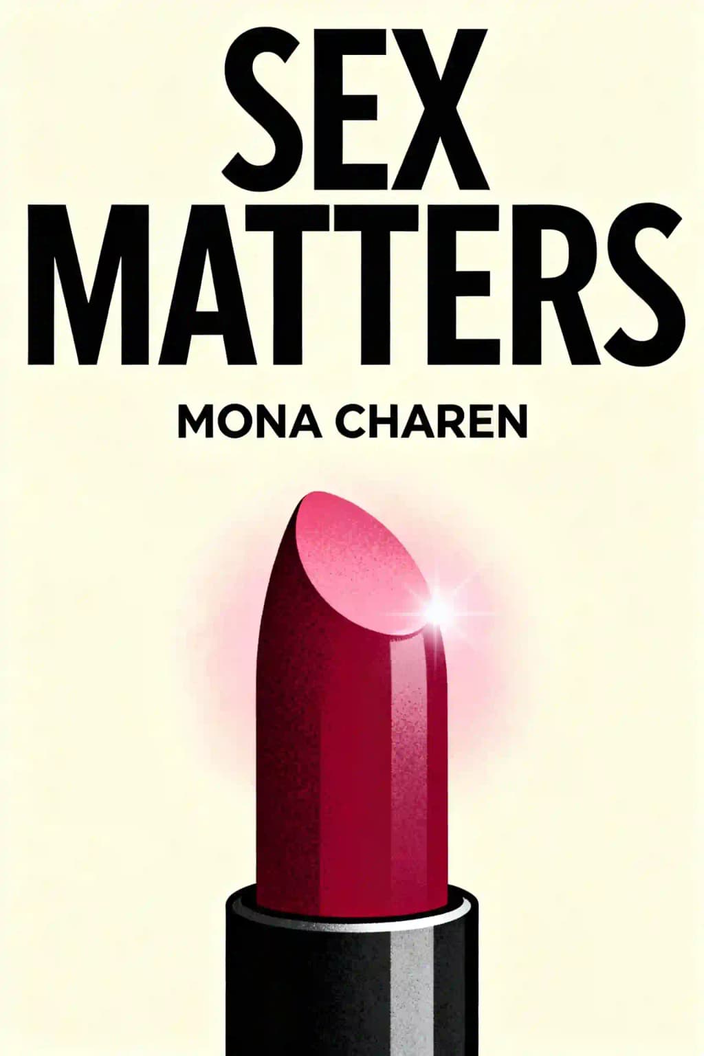 Sex Matters: How Modern Feminism Lost Touch with Science, Love, and Common Sense book cover