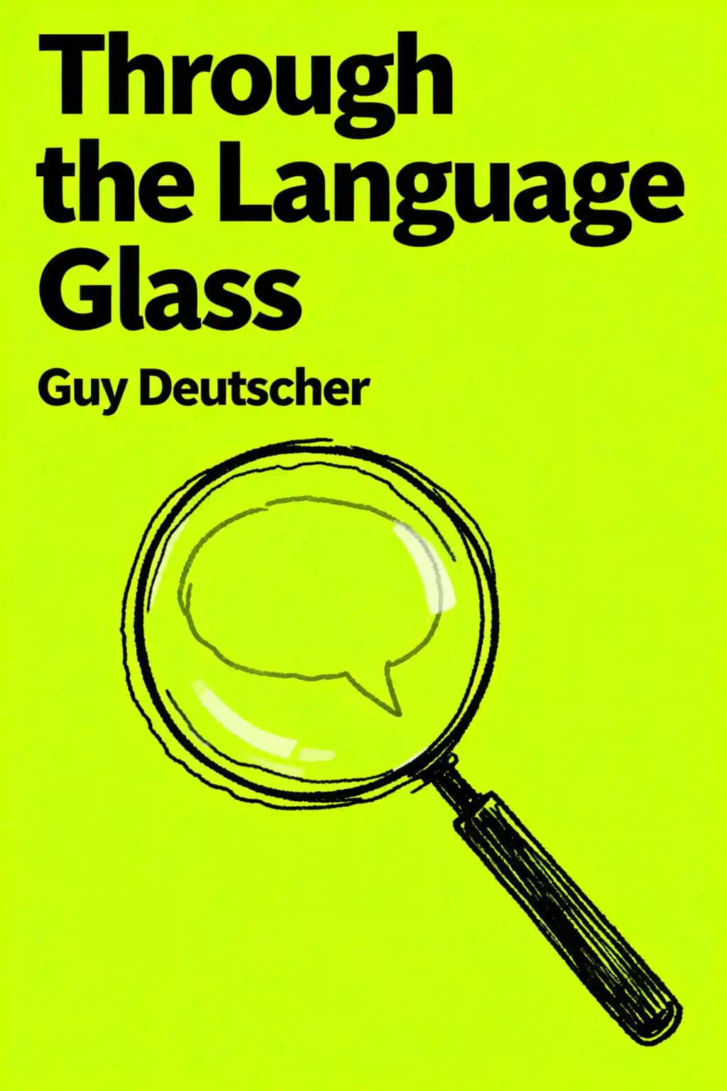 Through the Language Glass: Why the World Looks Different in Other Languages book cover
