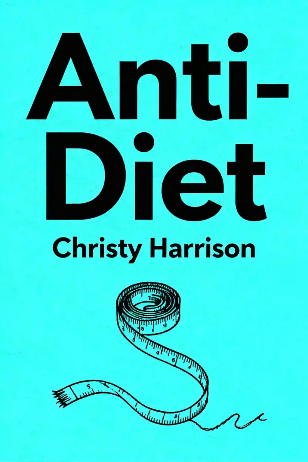 Anti-Régime: Récupérez votre temps, votre argent, votre bien-être et votre bonheur grâce à l'alimentation intuitive book cover