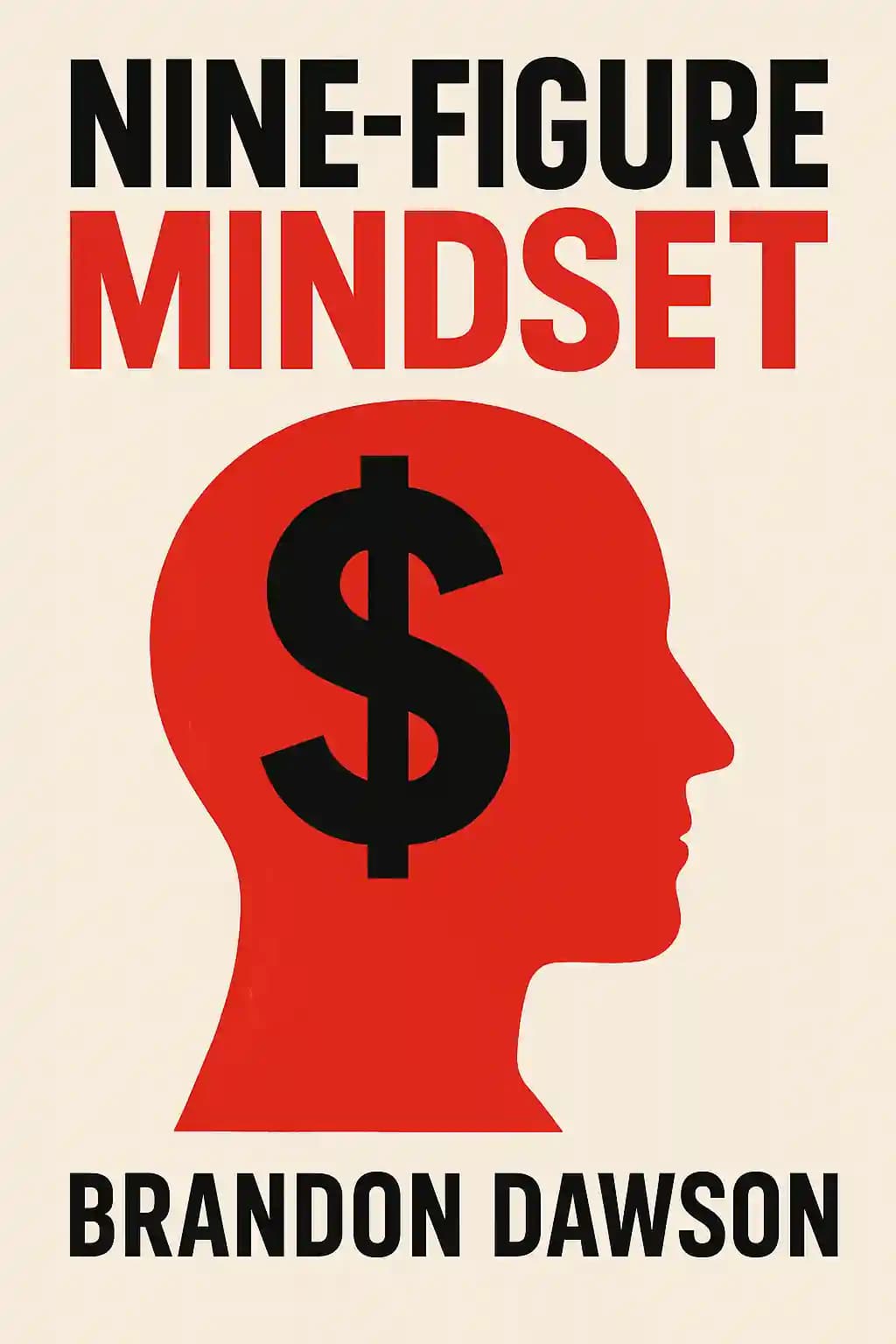 Nine-Figure Mindset: How to Go from Zero to over $100 Million in Net Worth book cover
