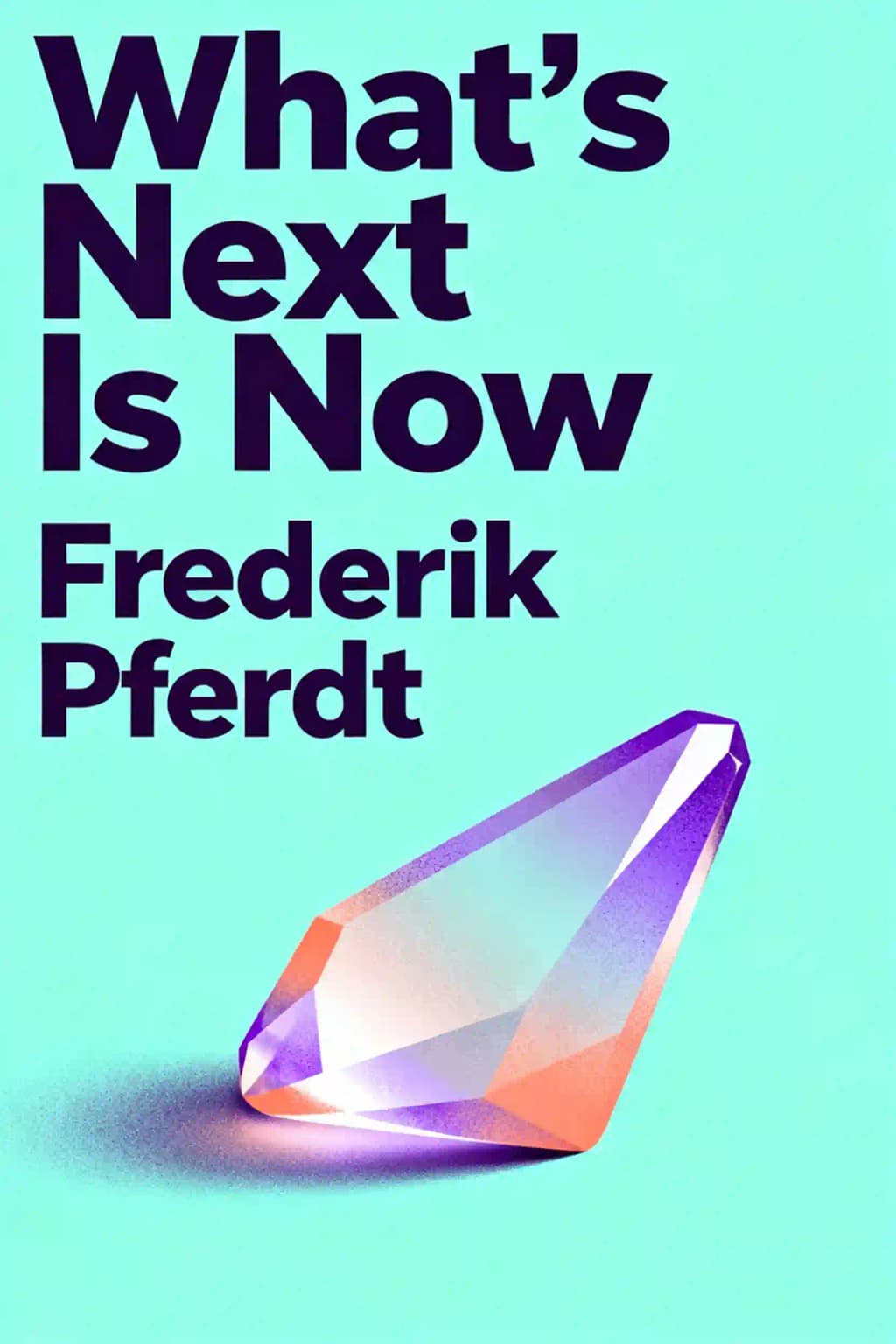 What's Next Is Now: How to Live Future Ready book cover