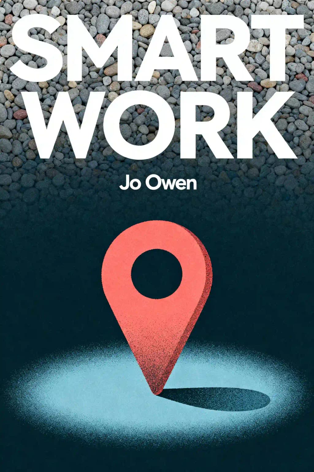 Smart Work: How to Plan, Prioritize, and Get Things Done book cover