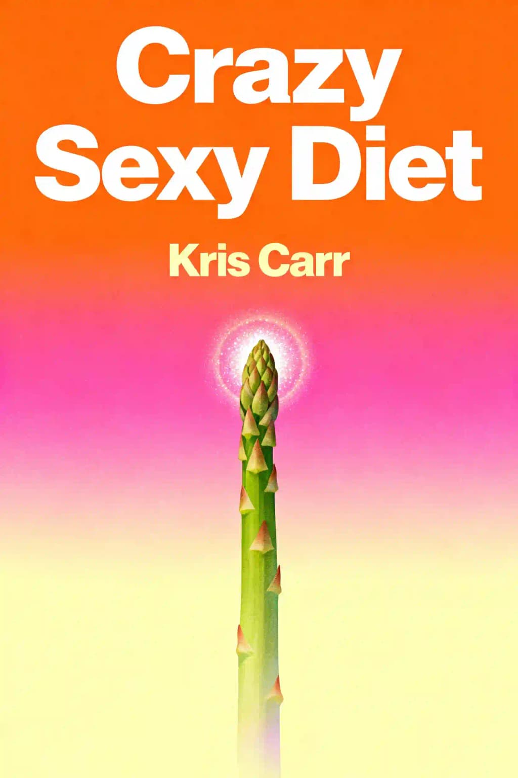 Dieta loca y sexy: ¡Come tus vegetales, enciende tu chispa y vive con propósito! book cover