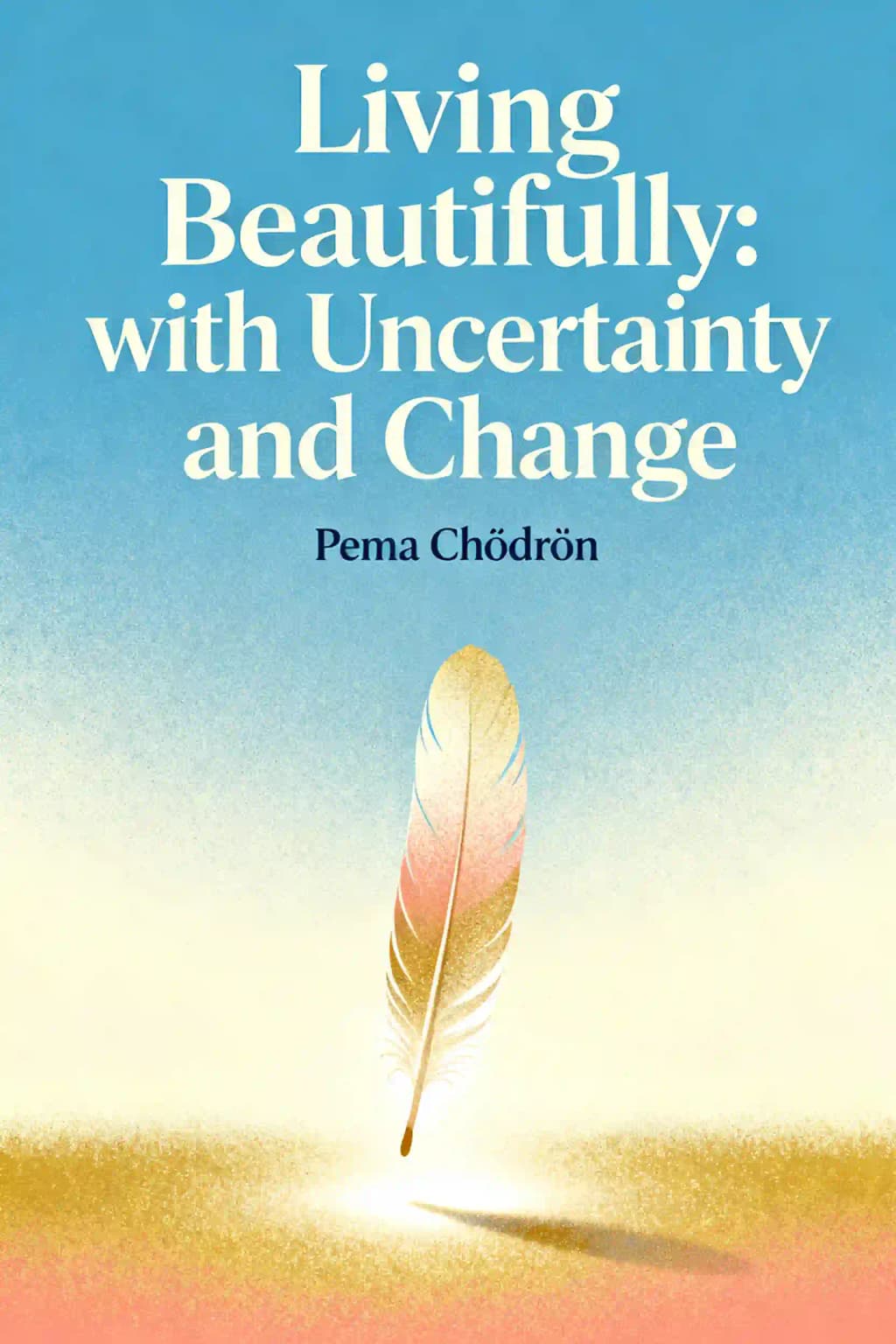 Living Beautifully: with Uncertainty and Change book cover