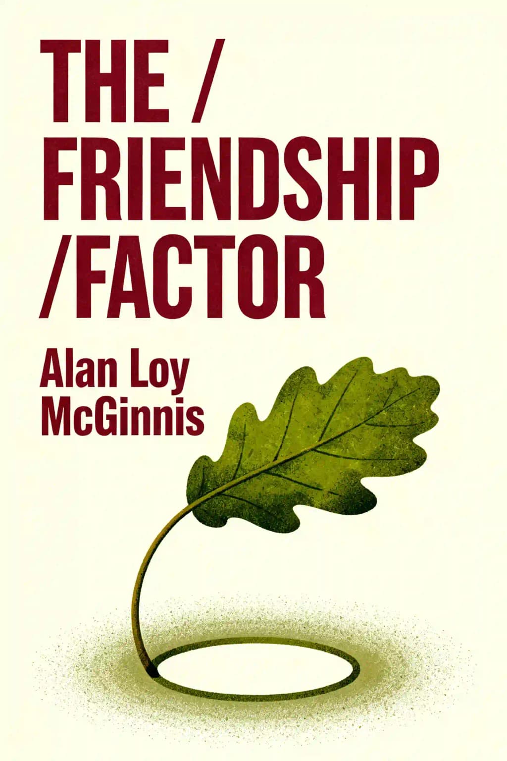 The Friendship Factor: How to Get Closer to the People You Care For book cover