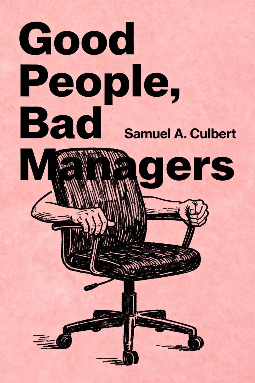 Buenas Personas, Malos Jefes: Cómo la cultura laboral corrompe las buenas intenciones book cover