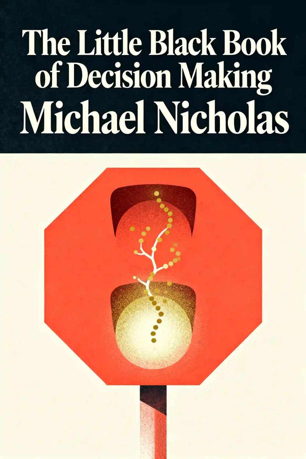 Little Black Book of Decision Making: Making Complex Decisions with Confidence in a Fast-Moving World book cover