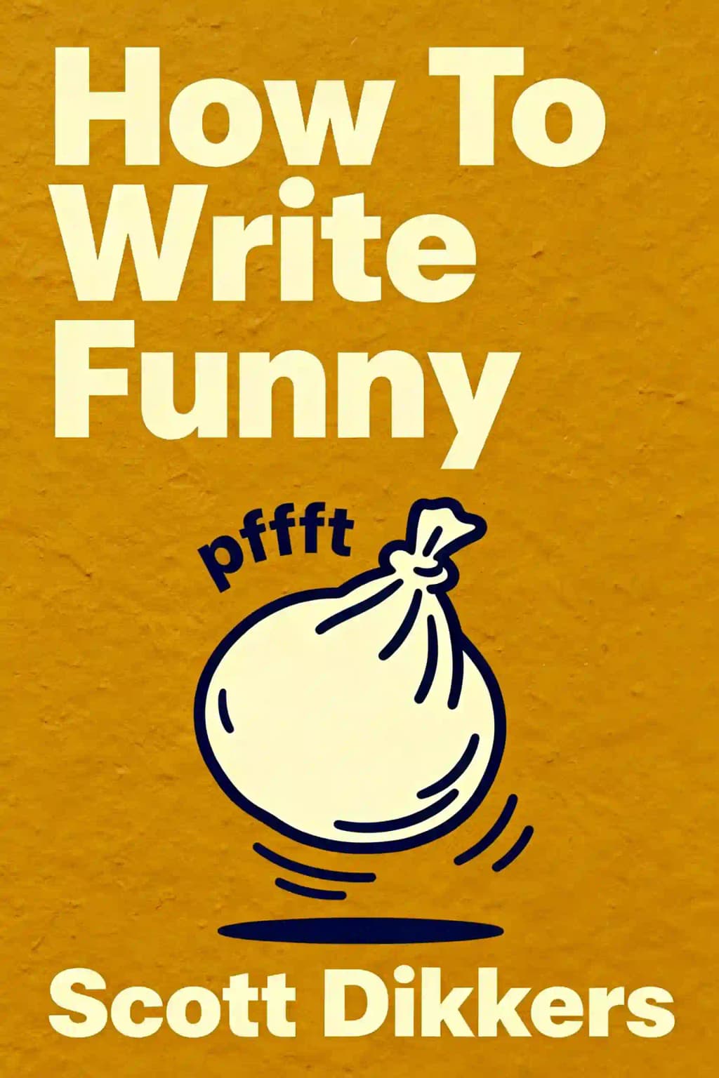 How to Write Funny Characters: The Complete List of the 40 Character Archetypes of Comedy and How to Use Them to Craft Funny Dialogue and Captivate Audiences book cover