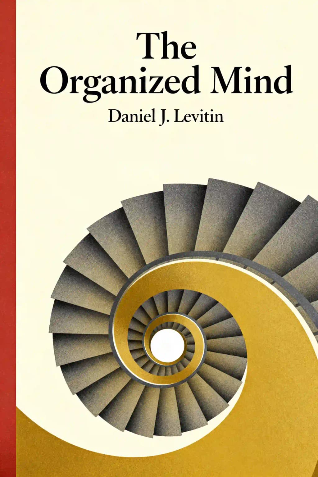 The Organized Mind: Thinking Straight in the Age of Information Overload book cover