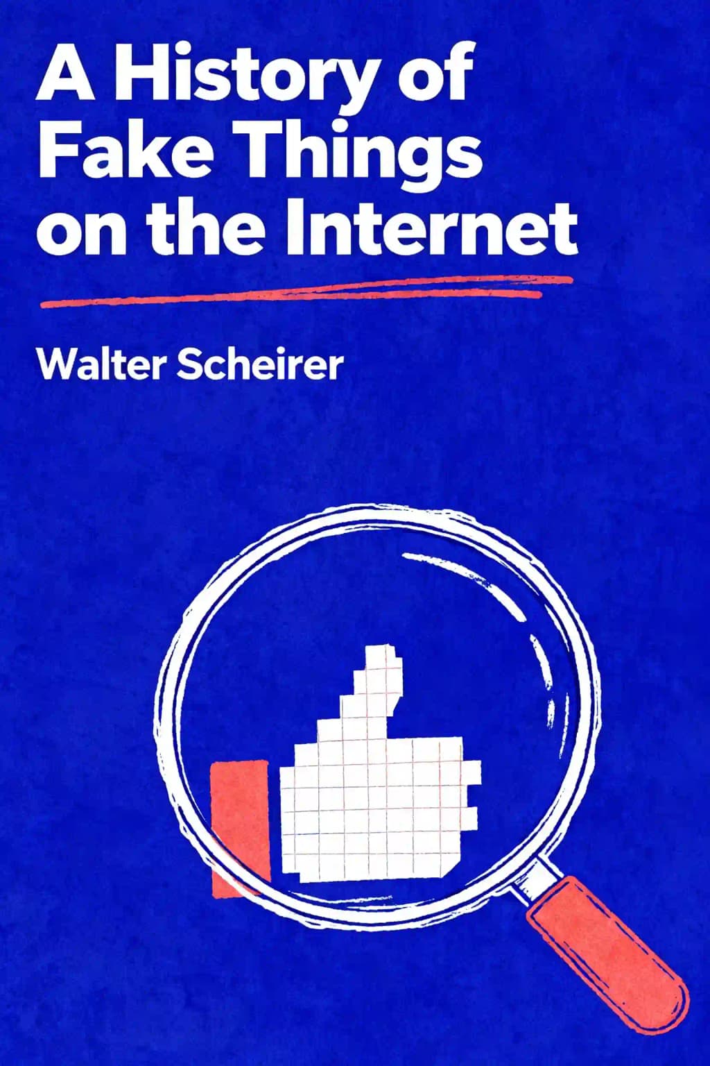 Eine Geschichte der gefälschten Dinge im Internet book cover