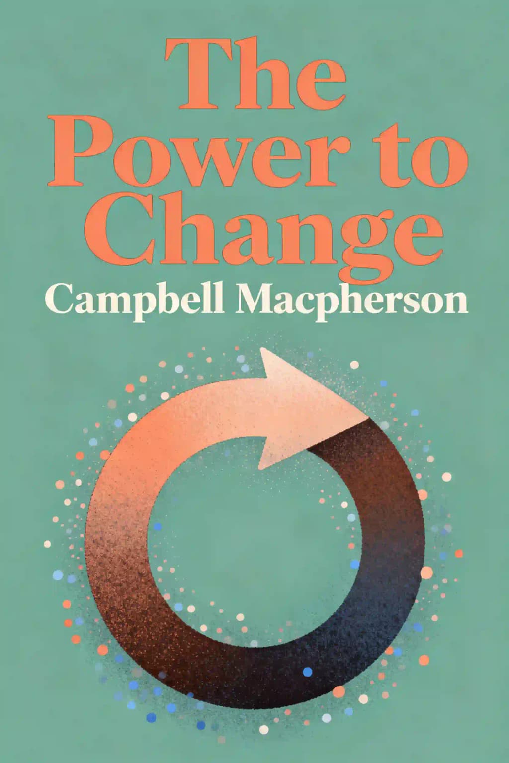 Power to Change: How to Harness Change to Make It Work for You book cover