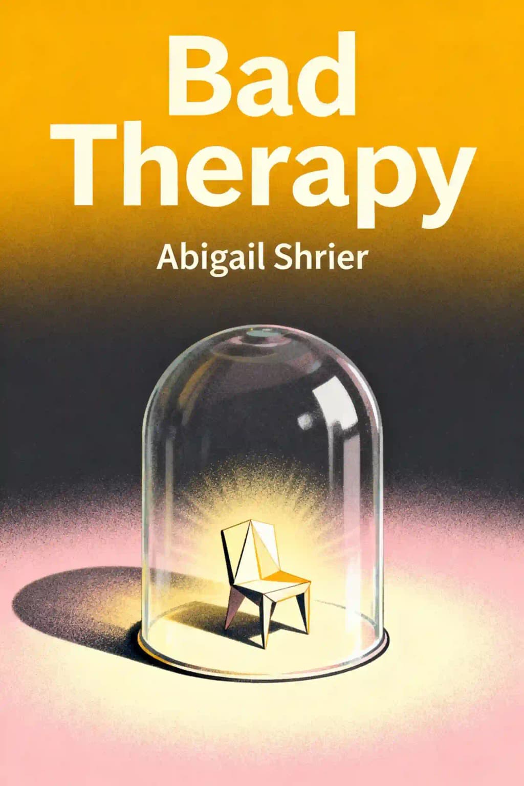 Bad Therapy: Why the Kids Aren't Growing Up book cover