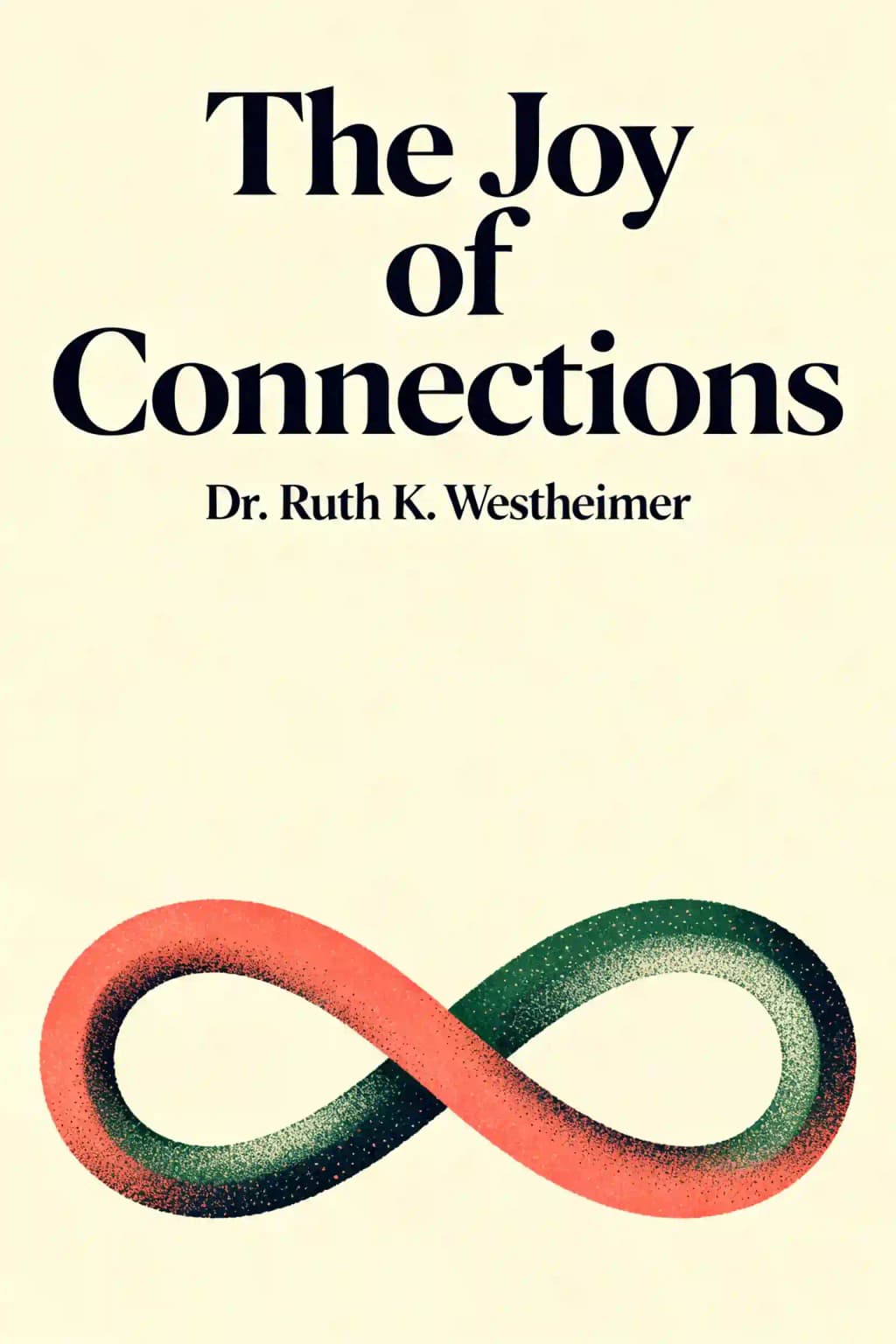 The Joy of Connections: How to Find the Relationships You Want (and Keep Them Healthy) book cover