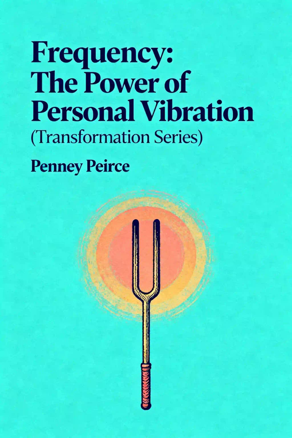 Frequency: The Power of Personal Vibration (Transformation Series) book cover
