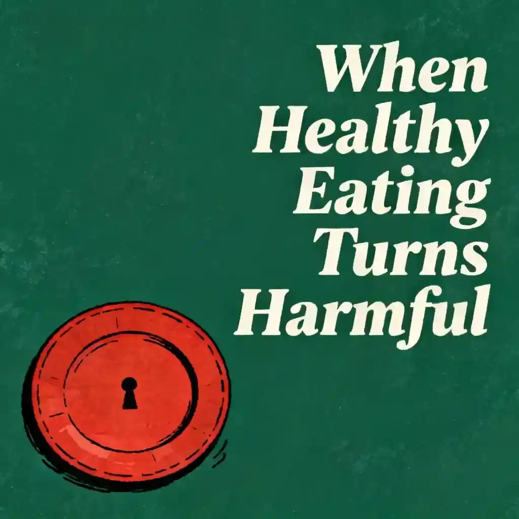 When Healthy Eating Becomes Harmful: Navigating Food Relationship Dangers book cover