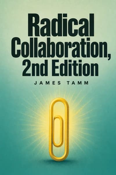 Radical Collaboration, 2nd Edition: Five Essential Skills to Overcome Defensiveness and Build Successful Relationships book cover