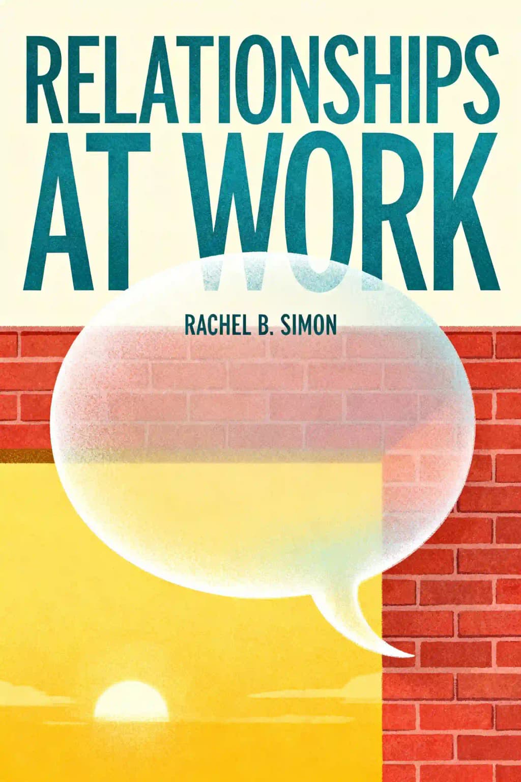 Relationships at Work: How to Authentically Network Within Your Company book cover