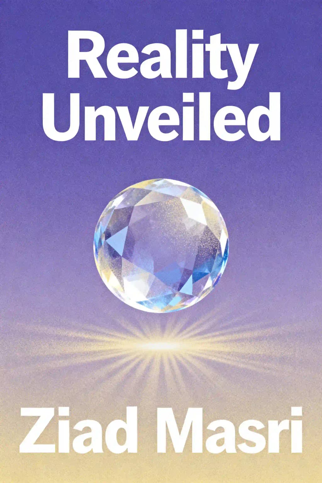 베일 뒤의 진실: 당신의 삶(그리고 세상)을 변화시킬 존재의 숨겨진 열쇠들 book cover