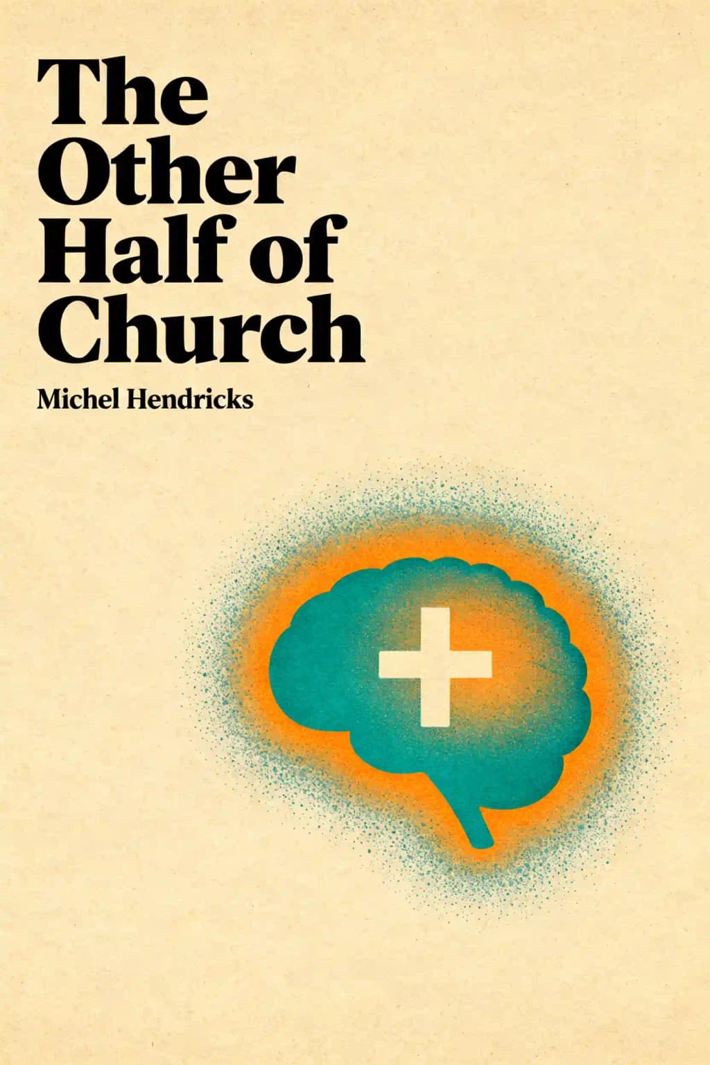 The Other Half of Church: Christian Community, Brain Science, and Overcoming Spiritual Stagnation book cover