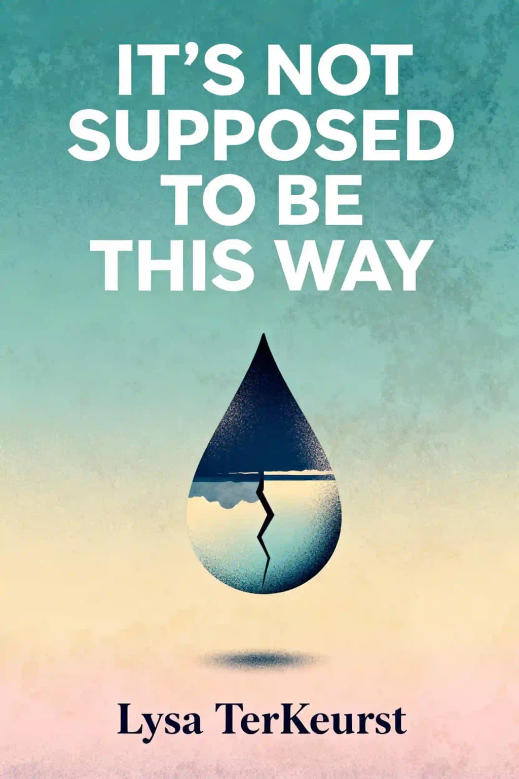 It's Not Supposed to Be This Way Study Guide Plus Streaming Video: Finding Unexpected Strength When Disappointments Leave You Shattered book cover