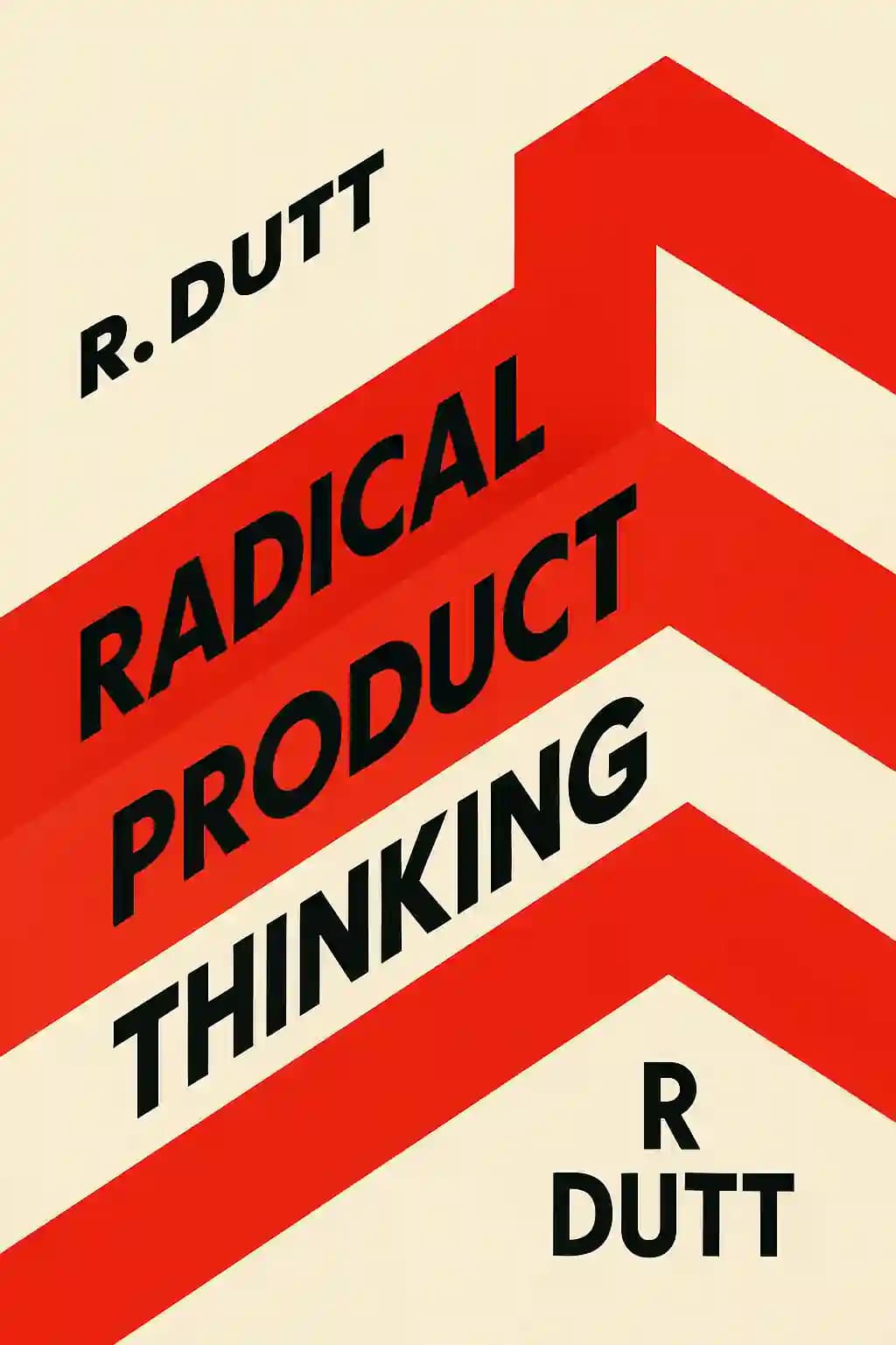 Pensiero Prodotto Radicale: Il nuovo mindset per innovare in modo più intelligente book cover