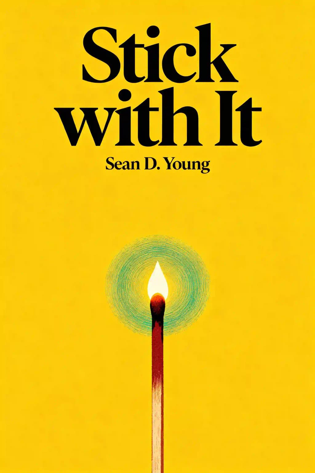 Stick with It: A Scientifically Proven Process for Changing Your Life-For Good book cover