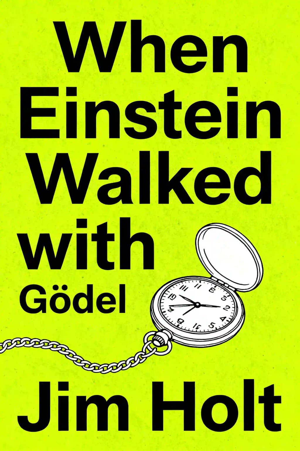 When Einstein Walked with Gödel: Excursions to the Edge of Thought book cover
