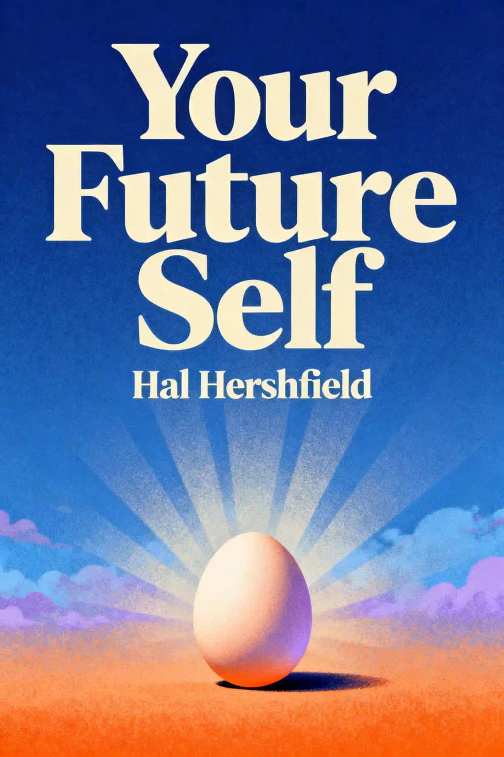 Your Future Self: How to Make Tomorrow Better Today book cover