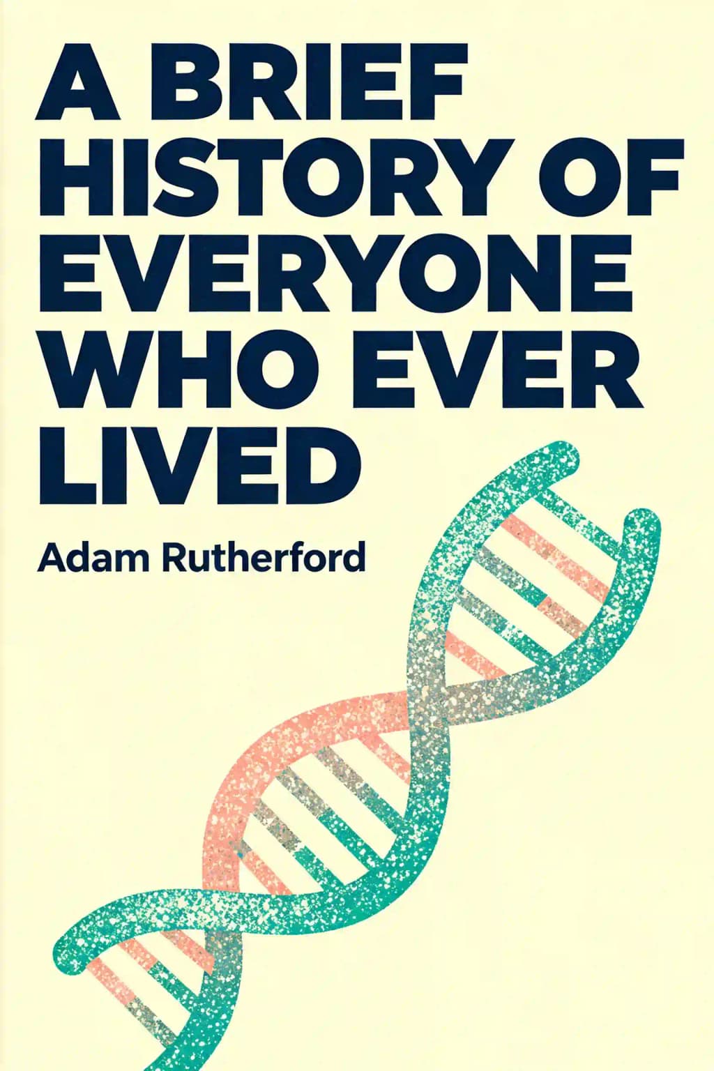 Eine kurze Geschichte von jedem, der jemals gelebt hat: Die Geschichte der Menschheit neu erzählt durch unsere Gene book cover