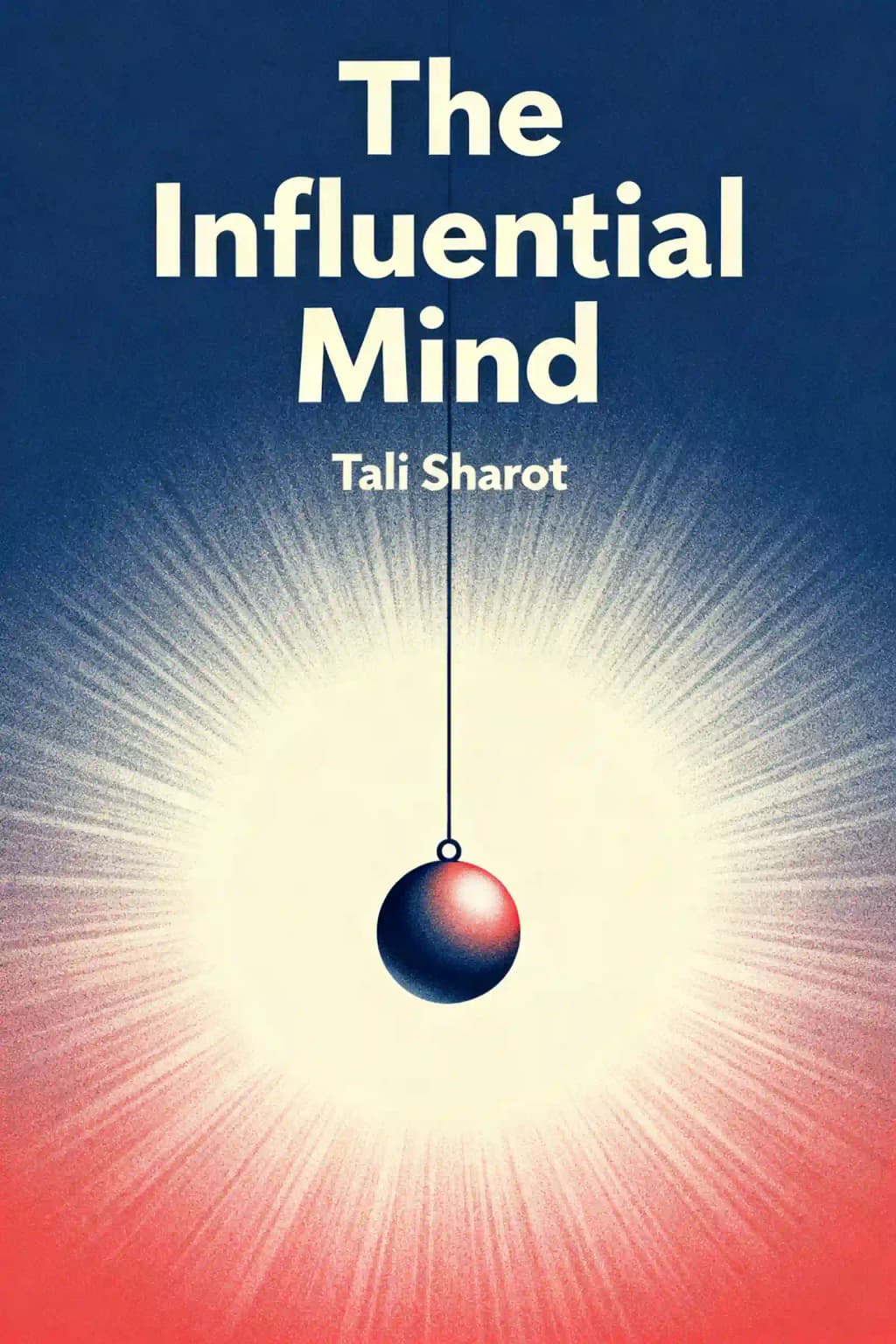 Influential Mind: What the Brain Reveals about Our Power to Change Others book cover