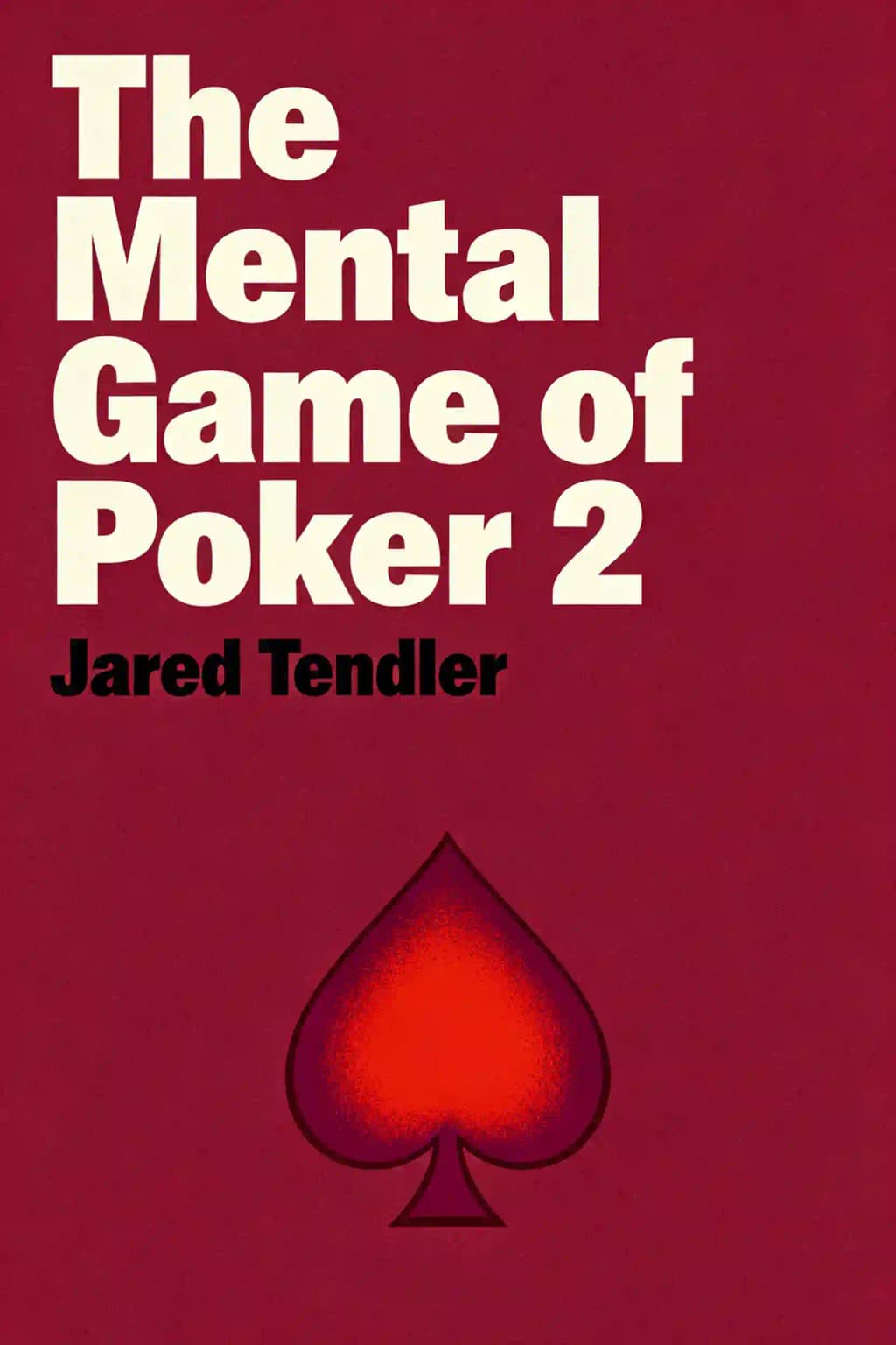 El juego mental del póker 2: estrategias probadas para mejorar la habilidad en el póker, aumentar la resistencia mental y jugar en la zona de manera consistente book cover
